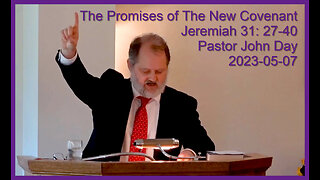 "The Promises of The New Covenant", (Jer 31:27-40), 2023-05-07, Longbranch Community Church