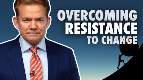 How to Overcome Your Resistance to Change