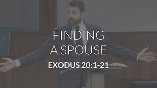 Finding a Spouse (Exodus 20:1-21)