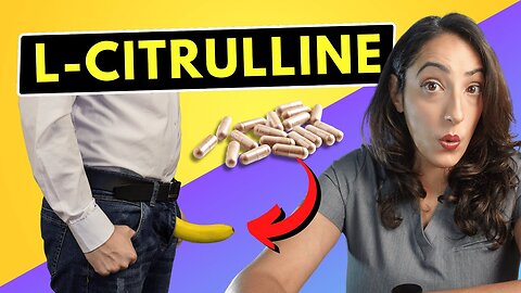 Can L-Citrulline Be the Game-Changing Solution for Erectile Dysfunction? Urologist Explains!