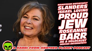 Mainstream Slanders Israel Loving Proud Jew, Roseanne Barr as a Holocaust Denying Antisemite!