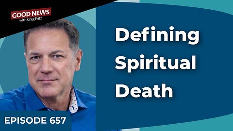 Episode 657: Defining Spiritual Death