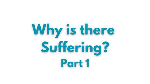 Why is there suffering? Part:1