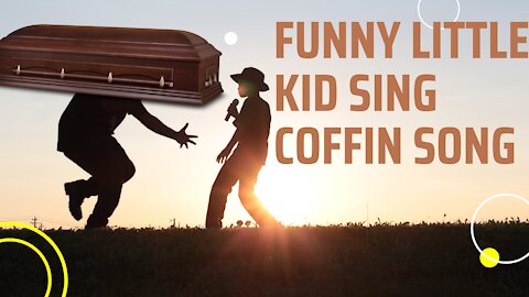 kid sing coffin song