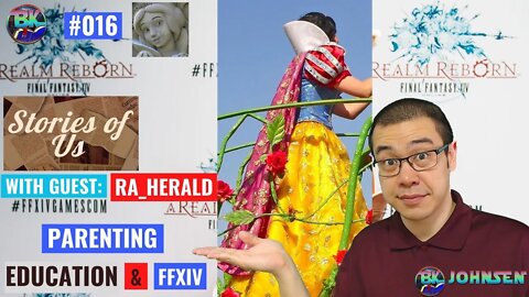 Stories of Us #016 - Parenting, Education, and Final Fantasy XIV w/ RA_Herald