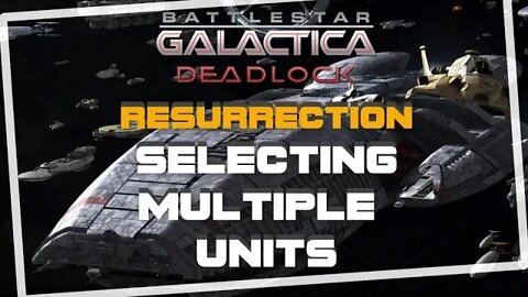 Battlestar Galactica deadlock Selecting Multiple Units Resurrection Season 2