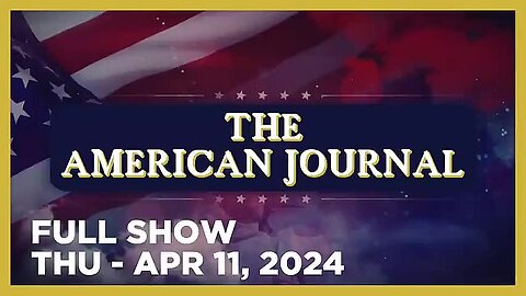 AMERICAN JOURNAL (Full Show) 04_11_24 Thursday