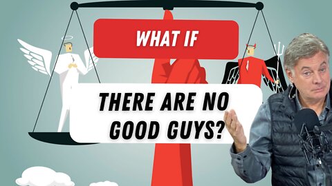 What If There Are No Good Guys? | Lance Wallnau