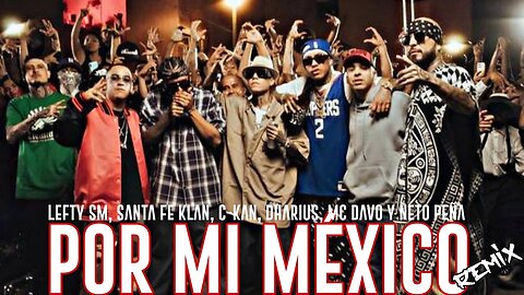 Por Mi Mexico Remix 🇲🇽 - Lefty SM, Santa Fe Klan, Dharius, C-Kan, MC Davo & Neto Peña