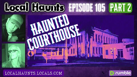 Local Haunts Episode 105: Haunted Courthouse Part 2