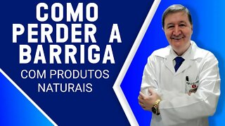 PERDER A BARRIGA E PESO NATURALMENTE COM PRODUTOS NATURAIS E SUPLEMENTOS ESPECIAIS + IMUNIDADE ALTA