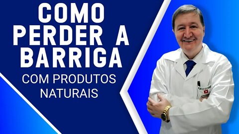 PERDER A BARRIGA E PESO NATURALMENTE COM PRODUTOS NATURAIS E SUPLEMENTOS ESPECIAIS + IMUNIDADE ALTA