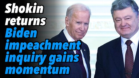 Shokin returns. Biden impeachment inquiry gains momentum