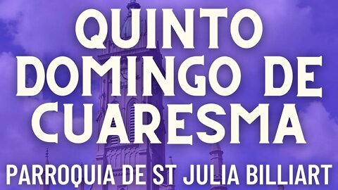Quinto Domingo de Cuaresma - Misa de la Parroquia Sta. Julia Billiart - Hamilton, Ohio