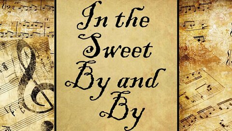 In the Sweet By and By | Hymn