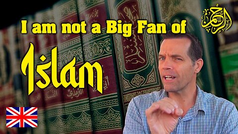 I am not a Big Fan of Islam 🇬🇧
