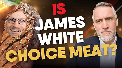 Is James White A Choice Meat? | Leighton Flowers | Calvinism