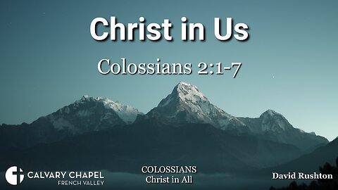 Colossians 2:1-7 Christ in Us