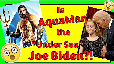 IS AQUAMAN THE UNDER SEA JOE BIDEN?!