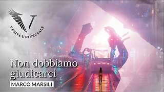 Non dobbiamo giudicarci - Marco Marsili