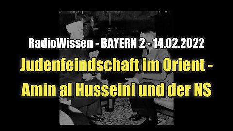 🟥 Judenfeindschaft im Orient - Amin al Husseini und der NS (BR Podcast ⎪ 14.2.2022)