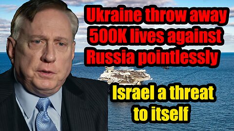 Douglas Macgregor- Ukraine throw away 500K lives against Russia pointlessly, Chinese Taiwan join war