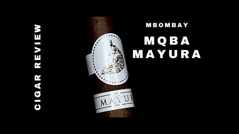 MBombay MQBA Mayura Cigar Review