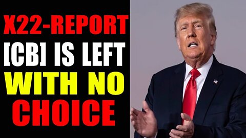 X22 REPORT: THE [CB] IS LEFT WITH NO CHOICE, THEY ARE NOW PUSHING IT ALL, PEOPLE ARE FIGHTING BACK