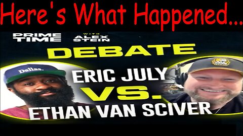 Ethan Van Sciver vs Eric July Debate... Here's What Happened...
