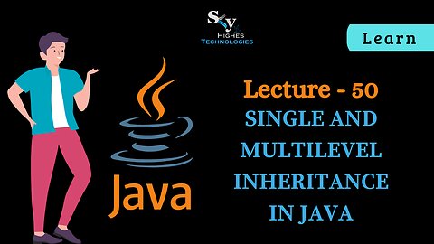 #50 Single and Multilevel inheritance in java | Skyhighes | Lecture 50