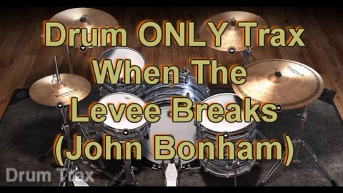 Drum ONLY Trax - When The Levee Breaks (John Bonham)