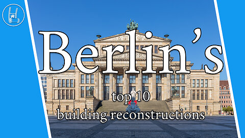 Berlins - top 10 building reconstructions 🇩🇪 4K