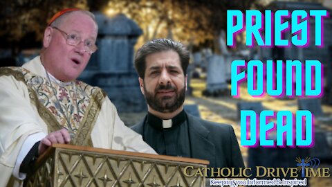 Homosexual Priest Found Dead, Cardinal Dolan Covers Up