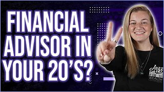 Do You Need A Financial Advisor In Your 20's?