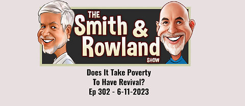 Does It Take Poverty to Have Revival? - Ep 302 - 6-11-2023