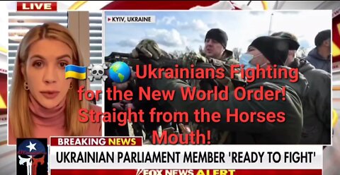 🇺🇦☠️🌎 Ukrainians Fighting for the New World Order! Straight from the Horses Mouth!