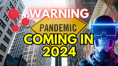 AI TAKE OVER?🚨GLOBAL PANDEMIC PREDICTED IN 2024