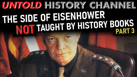 The Eisenhower NOT taught by the history books | Part 3