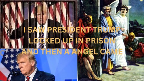 I DREAMED PRESIDENT DONALD TRUMP WAS LOCKED UP IN JAIL, AND A ANGEL CAME LIKE PETER