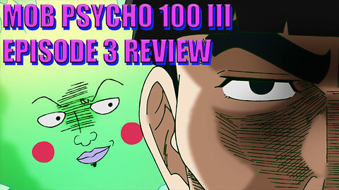 Mob Psycho 100 III: Episode 3 Review - GigaChadMob 100%