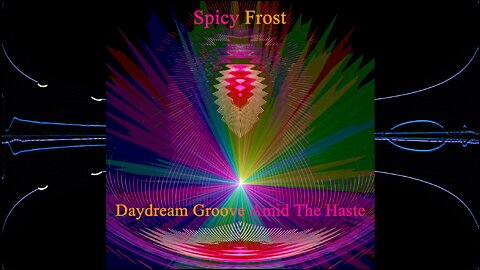 Song: Daydream Groove Amid The Haste by Spicy Frost