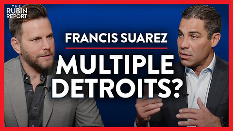 Multiple Major Cities Repeating the Mistakes of Detroit? | Francis Suarez | POLITICS | Rubin Report