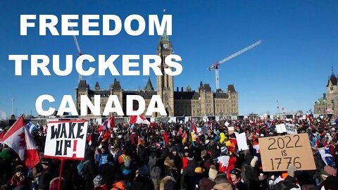 CANADA FREEDOM TRUCKERS - MEDIA IS IGNORING THESE SCENES