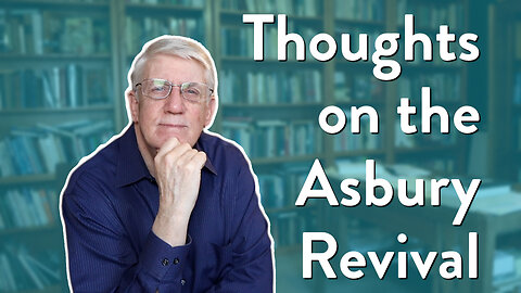 Thoughts on the Asbury Revival