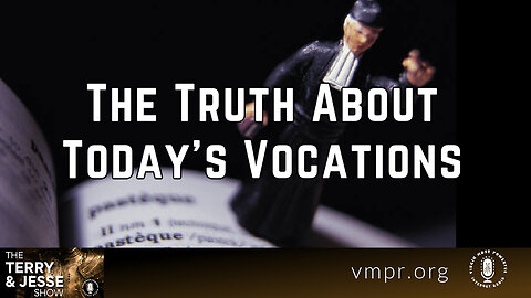 01 May 23, The Terry & Jesse Show: The Truth About Today's Vocations