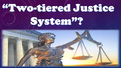 Why America Does NOT have a "Two-tiered Justice System"