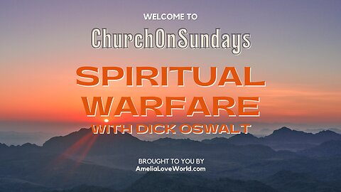 Church On Sundays SPIRITUAL WARFARE CLASS, with Dick Oswalt | Week 2 | January 13, 2023