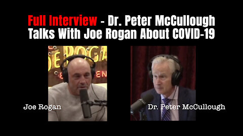 MUST WATCH (video): Dr. Peter McCullough Talks With Joe Rogan About COVID-19