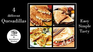 4 different Quesadillas