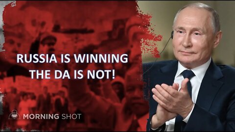Russia Is Winning. The DA Is Not.